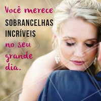 Vai casar em breve? Agende já seu horário conosco e prepare-se para ter sobrancelhas maravilhosas no seu dia especial! 👰 #noiva #ahazou #designdesobrancelha