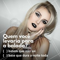 Quem seria sua companhia perfeita para a balada? Me ajudem meninas, se fosse para escolher, qual desses você escolheria? #balada #makeup #maquiagem #ahazou #autoestima #diva #linda #batom #base