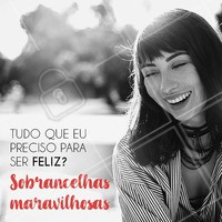 Com sobrancelhas maravilhosas, a vida é só sorrisos! 😁 #sobrancelha #ahazou #designdesobrancelha