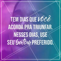 Arrasa, triunfa e escolha seu batom! #make #ahazou #ahazoumaquiagem #motivação