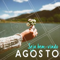 Seja Bem-Vindo Agosto ❤️️ #ahazou #agosto #melhormês #sejabemvindo
