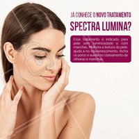 Você quer um rosto radiante? O SPECTRA Lumina é um tratamento que ajuda nisso, além de combater manchas e olheiras. #tratamento #novo #ahazouestética #estética