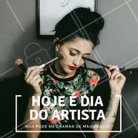 Hoje é dia do artista. Parabéns para todos os maquiadores que fazem arte! #maquiador #ahazou #diadoartista