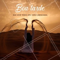 Boa tarde! Que você tenha uma tarde abençoada. #boatarde #ahazou #tardeabençoada #inspiração