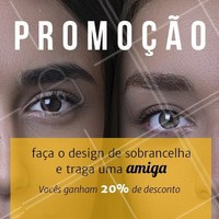 Quer ganhar 20% de desconto num Design? É só trazer uma amiga que ainda não seja cliente para fazer o design com você e ambas ganham desconto no tratamento. Aproveite! #designdesobrancelha #ahazou #sobrancelha