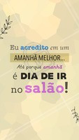 Alguma dúvida de que o amanhã será incrível? 💇 #motivacional #ahazou #engracado #frases #salaodebeleza
