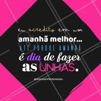 Alguma dúvida de que o amanhã será incrível? 💅 #motivacional #ahazou #engracado #frases #manicure #unhas