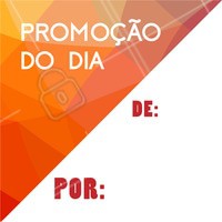 Aproveite nossa promoção do dia! É só hoje! #promocao #dodia #baixou