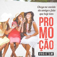 Hoje tem PROMOÇÃO miga, sua louca! #ahazou #promocao #amigas