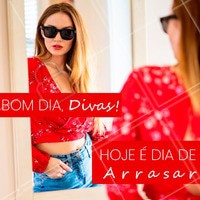 Mais um dia pra arrasar! Bom dia, seguidoras lindas 😉 #beleza #ahazou #amo #bomdia #Motivacional