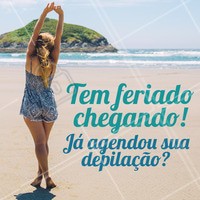 EBA! O feriado está chegando!!! Só falta você agendar a sua depilação <3 #depilacao #agendamento #ahazou #ahazoudepilacao #feriado #praia