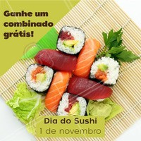 Neste dia do sushi, você ganha um combinado* grátis. Corre pra cá! *combinado escolhido pelo restaurante. #sushi #japones #ahazoutaste #gastronomia