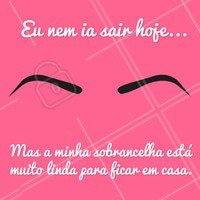 Uma sobrancelha bem feita melhora qualquer auto-estima! Venha fazer a sua. #sobrancelha #ahazou #motivacional #engracado