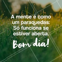 Sempre deixe sua mente aberta para novas oportunidades. Bom dia! #bomdia #motivacao #ahazou #inspiracao