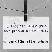 Quem aí tem cabelo loiro pode comprovar? Facinho, né? 😜 #cabelo #meme #ahazou #loiro