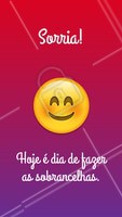 Pode comemorar e ficar feliz porque hoje é dia de cuidar das sobrancelhas! #sobrancelha #ahazou #designdesobrancelha