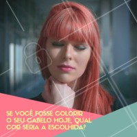 Comente aqui a sua cor dos sonhos. #cabelo #ahazou #coloracao #enquete #cores