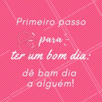 Um bom dia arranca sorrisos de quem começou o dia batendo o pé na cama,😂 rs. #ahazou #bomdia #maissorrisos #maisamor
