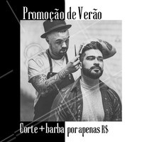 Aproveite essa promoção e curta o Verão no estilo! #verao #ahazou #barbearia #barba