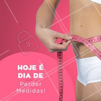 Vem perder medidas com os nossos tratamentos estéticos! #estetica #ahazou #medidas
