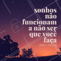 O que você está fazendo hoje para realizar seus sonhos? #frases #motivacao #ahazou