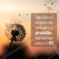 Agradeça sempre! #motivacional #ahazou #fe #Inspiraçao