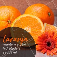 Para uma pele bem cuidada, consuma laranja! #laranja #dicas #ahazou