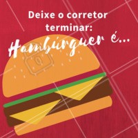 Escreva "Hambúrguer é" e deixe o corretor terminar! Hahah #hambúrguer #complete a frase #ahazou