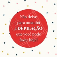 Depilação em dia é essencial! Temos horários, mande uma mensagem pra gente 📲 #depilaçao #ahazou