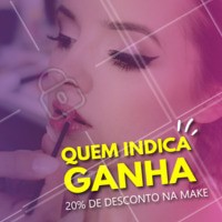 Indicou uma amiga? Ganhe 20% de desconto na sua próxima make! #maquiagem #ahazou #makeup