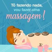 Não tá fazendo nada? Então vem fazer uma massagem! #tofazendonada #ahazou #massagem