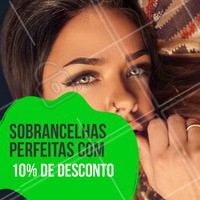 Quer sobrancelhas perfeitas? Aproveite que você terá 10% de desconto. Vem já!
#beleza #estética #sobrancelhas #visual