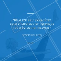 Realizar exercícios é sempre essencial para manter a saúde física e mental em dia! #pilates #ahazou #frase