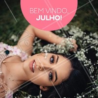 Aproveite o mês de Julho para ficar ainda mais linda! 😍 #julho #ahazou #beleza