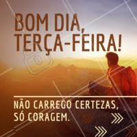 Coragem para o dia de hoje 🙏 #bomdia #ahazou #terçafeira #coragem #frases