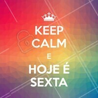 Cansaço bateu? Muita calma nessa hora, que a sexta-feira chegou! #sexta #ahazou #keepcalm