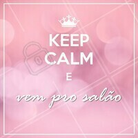 Vem e chama as amigas! #salao #ahazou #keepcalm