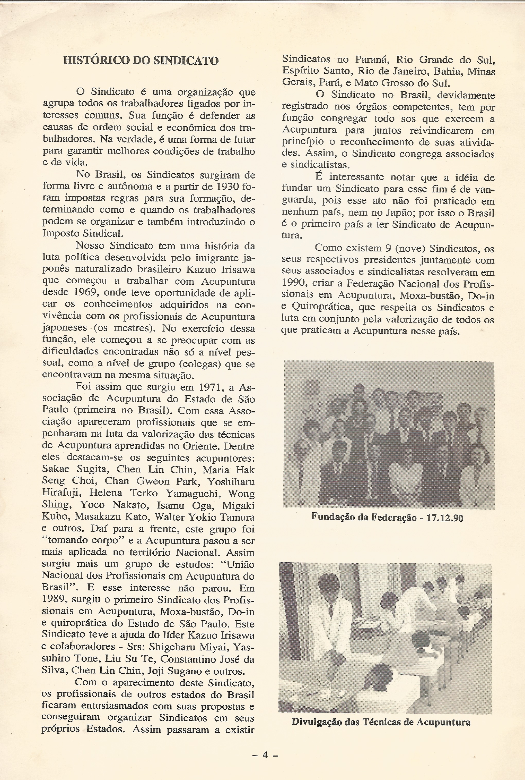 Historia de minha mestra Chen LIn Chin: 
Mestra Chen Lin Chin, chega ao Brasil em 1970 , onde em pouco tempo em 1971, auxilia na fundação da Associação  de Acupuntura do Estado de São Paulo em 1990  participa na Fundação da Federação Nacional dos Profissionais em Acupuntura, Moxa-Bustao, Do-in e Quiroprática. outros acupunturista docente / professor(a)