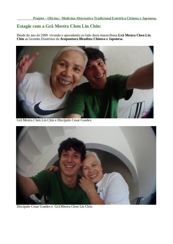 Desde do ano de 2009  vivendo e aprendendo ao lado desta maravilhosa Grã Mestra Chen Lin 
Chin as Grandes Doutrinas da Acupuntura Bhudista Chinesa e Japonesa. outros acupunturista docente / professor(a)