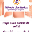 Método de Lipomodelgem corporal idealizado por mim. 
Método LiveRedux - Remodele-se com a Live!
